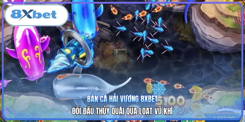 Bắn Cá Hải Vương 8XBET | Đối Đầu Thủy Quái Qua Loạt Vũ Khí