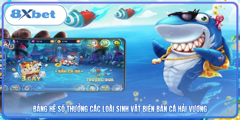 Bảng hệ số thưởng các loài sinh vật biển bắn cá hải vương