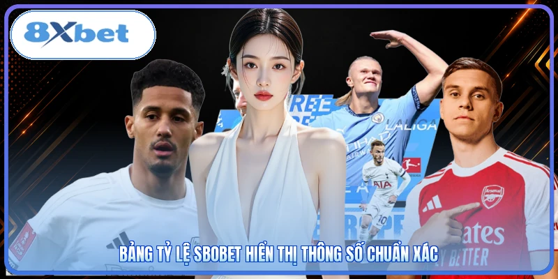 Bảng tỷ lệ SBOBET hiển thị thông số chuẩn xác