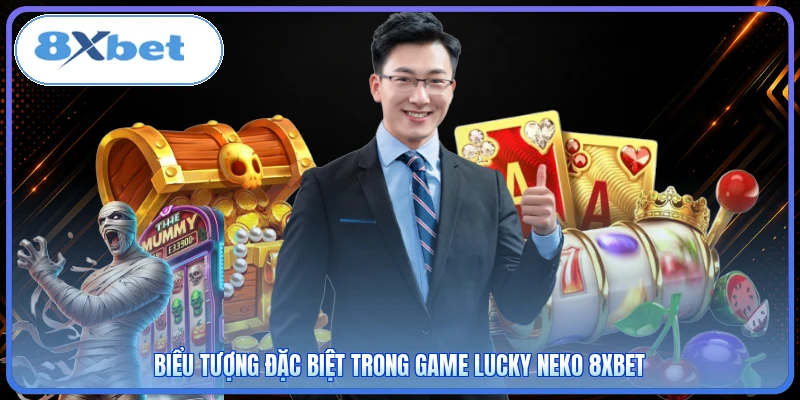 Biểu tượng đặc biệt trong game Lucky Neko 8XBET