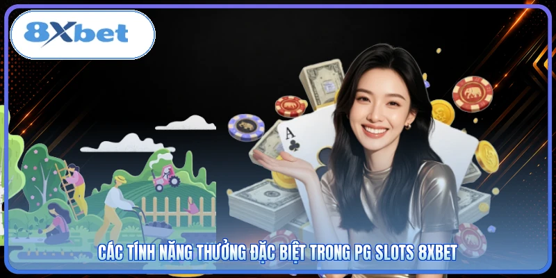 Các tính năng thưởng đặc biệt trong PG Slots 8XBET
