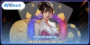 CEO Nguyễn Hoàng Hải | Chân Dung Người Điều Hành 8XBET