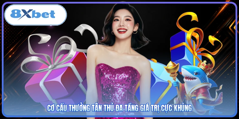 Cơ cấu thưởng tân thủ đa tầng giá trị cực khủng