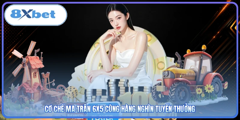 Cơ chế ma trận 6x5 cùng hàng nghìn tuyến thưởng