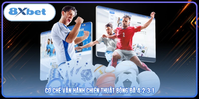 Cơ chế vận hành chiến thuật bóng đá 4-2-3-1
