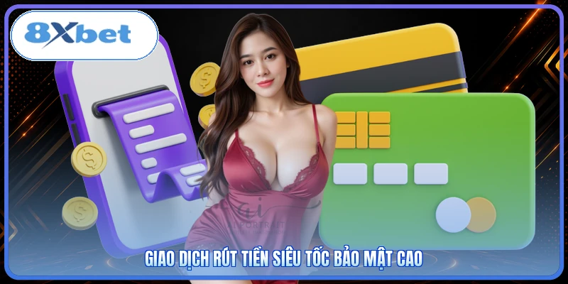 Giao dịch rút tiền siêu tốc bảo mật cao