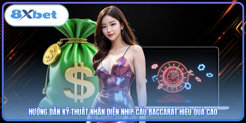 Hướng dẫn kỹ thuật nhận diện nhịp cầu Baccarat hiệu quả cao