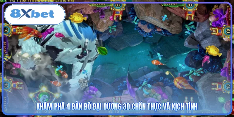 Khám phá 4 bản đồ đại dương 3D chân thực và kịch tính