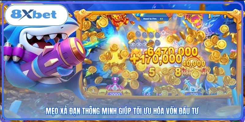 Mẹo xả đạn thông minh giúp tối ưu hóa vốn đầu tư