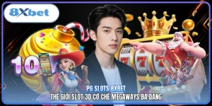 PG Slots 8XBET | Thế Giới Slot 3D Cơ Chế Megaways Đa Dạng