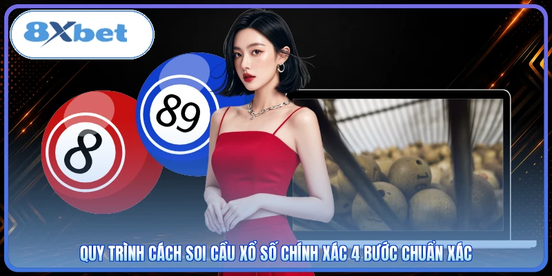 Quy trình cách soi cầu xổ số chính xác 4 bước chuẩn xác