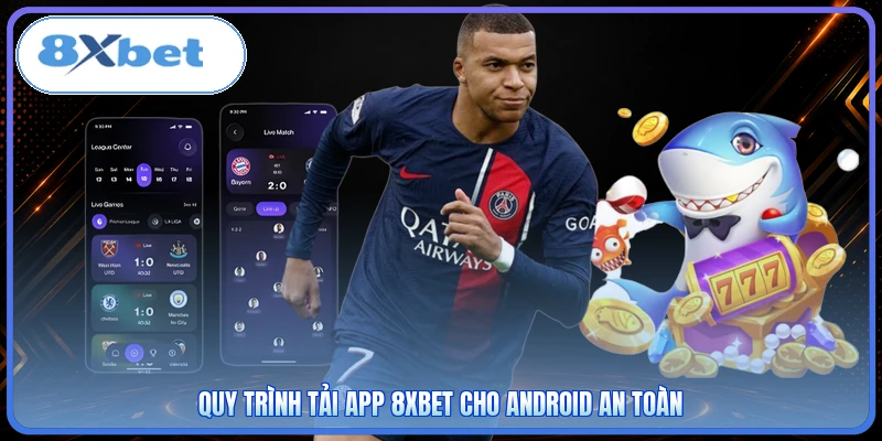 Quy trình tải app 8XBET cho Android an toàn