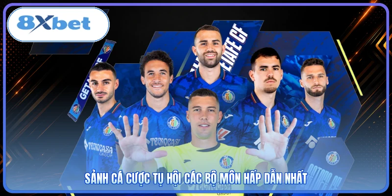 Sảnh cá cược tụ hội các bộ môn hấp dẫn nhất