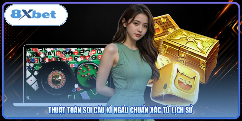 Thuật toán soi cầu xí ngầu chuẩn xác từ lịch sử