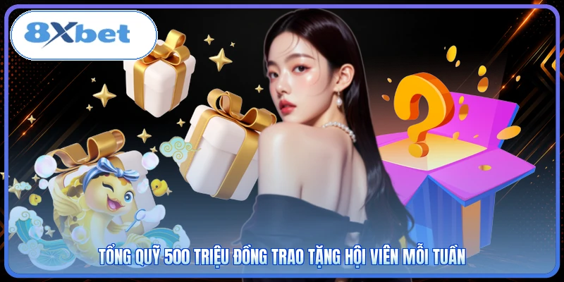 Tổng quỹ 500 triệu đồng trao tặng hội viên mỗi tuần