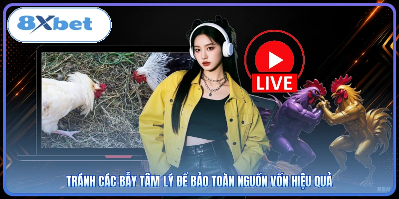 Tránh các bẫy tâm lý để bảo toàn nguồn vốn hiệu quả