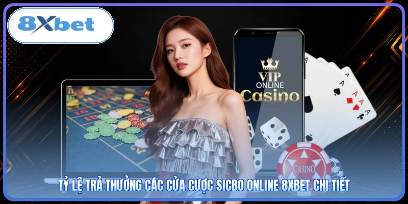 Tỷ lệ trả thưởng các cửa cược sicbo online 8XBET chi tiết